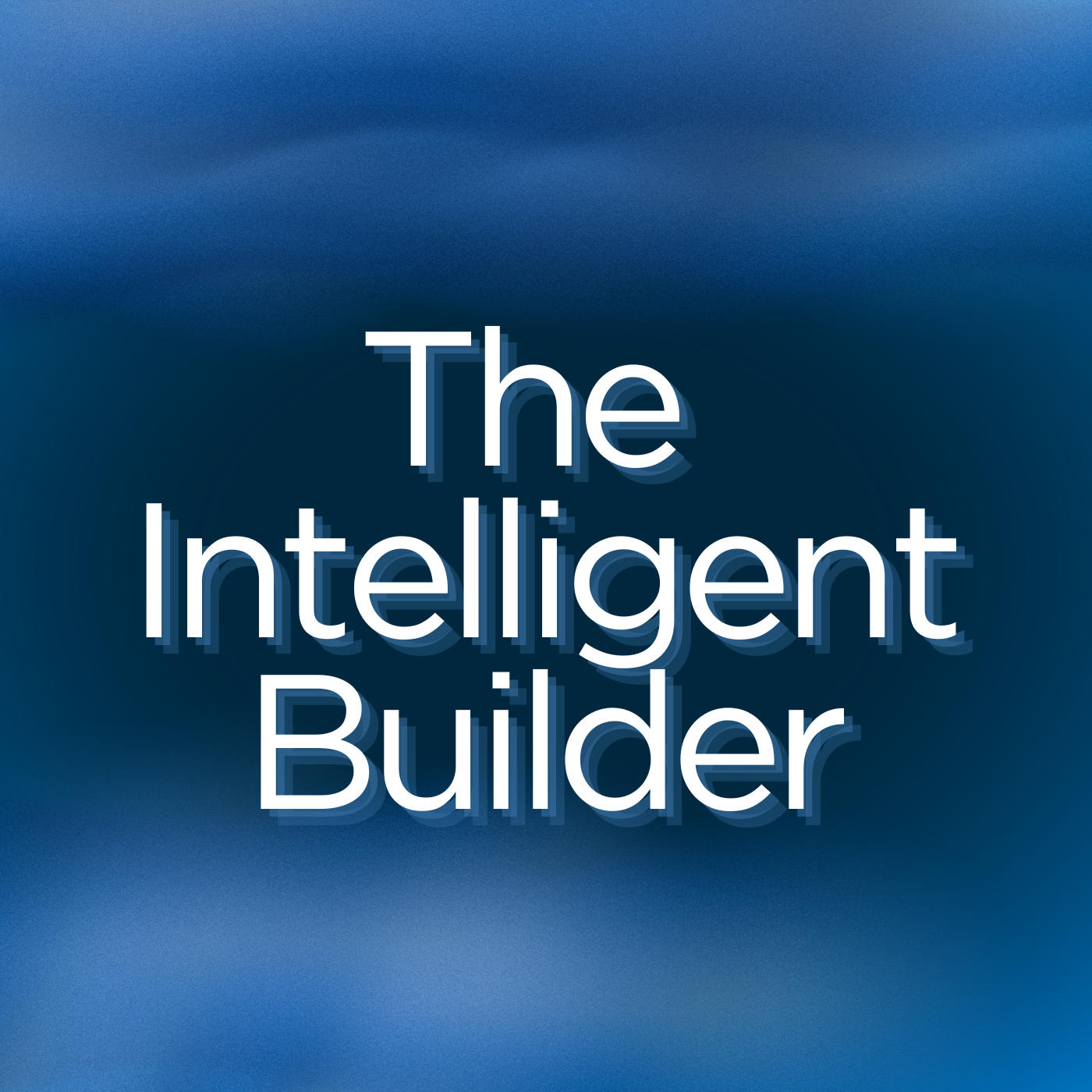 The Intelligent Builder podcast artwork